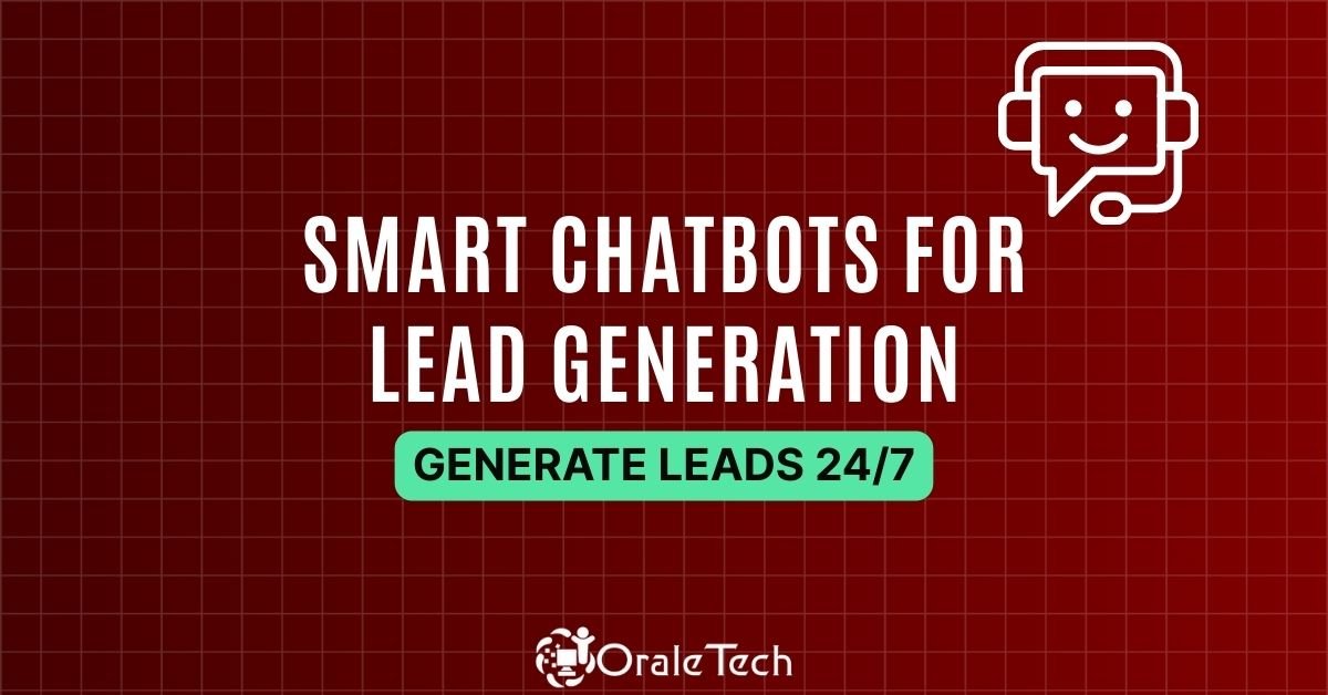 Smart Chatbots for Lead Generation - OraleTech